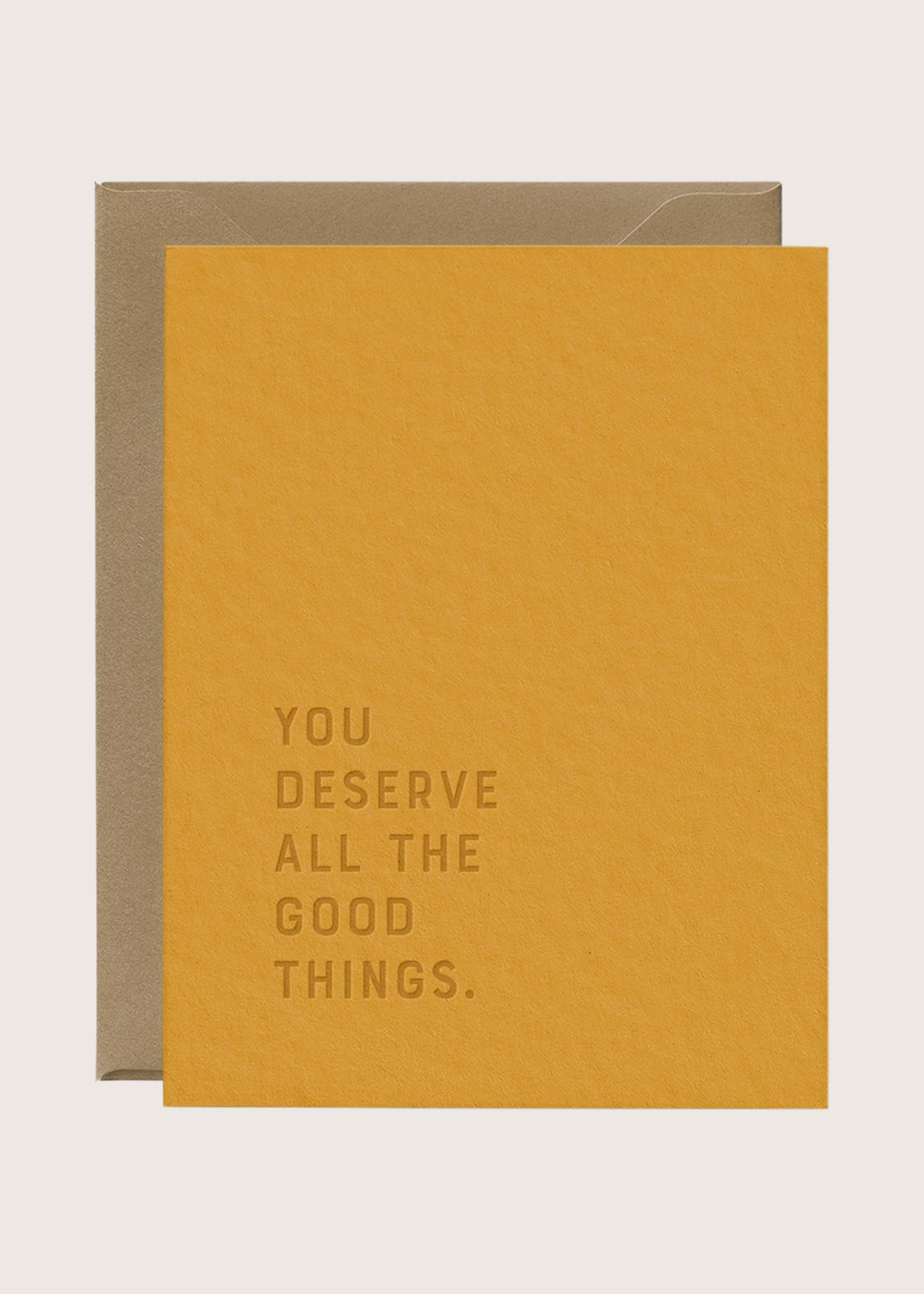 You Deserve All The Good Things Greeting Card